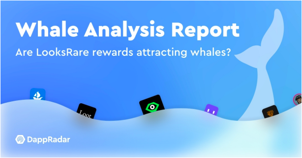 Réponses de DappRadar : Les récompenses LooksRare attirent-elles l’activité des baleines ?