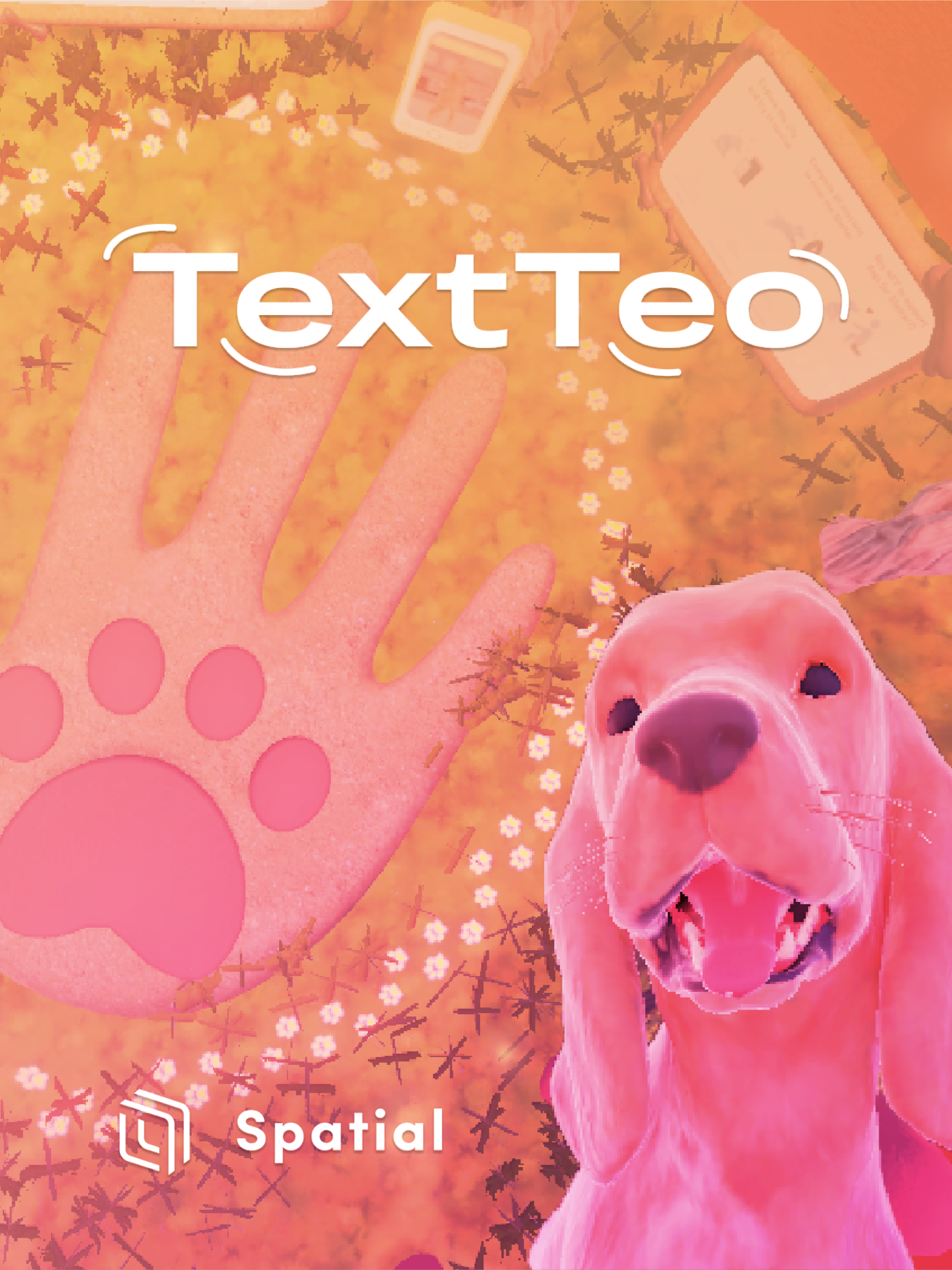 une affiche contenant le logo TextTeo à côté d'une photo d'un chien virtuel et du logo Spatial